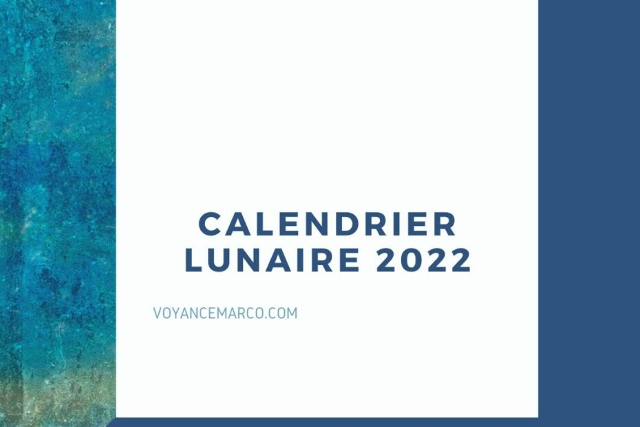 Calendrier lunaire 2022 - voyancemarco.com